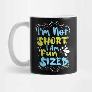 I'm Not Short I'm Fun Sized Mug